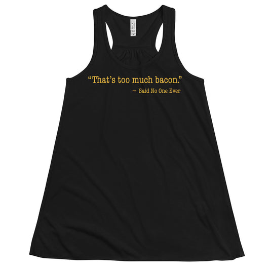 That's Too Much Bacon, Said No One Ever Women's Gathered Back Tank