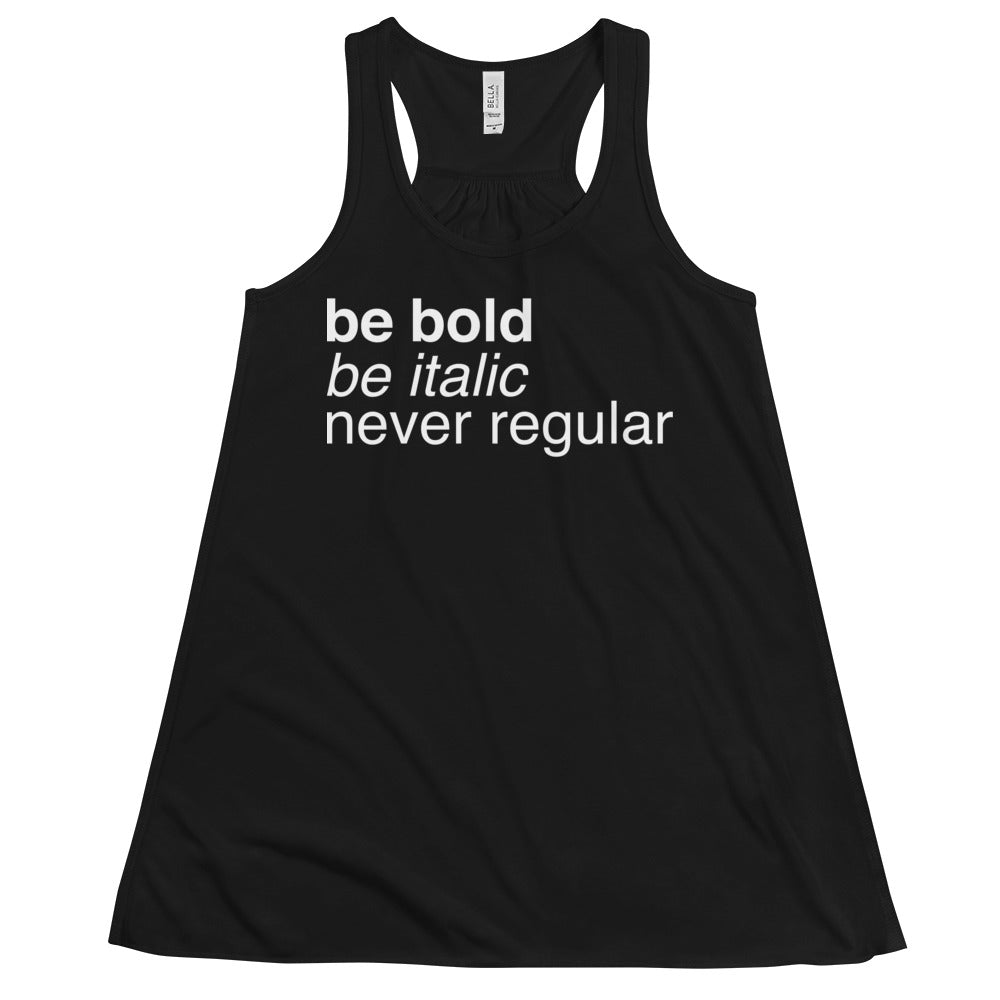 Be Bold Be Italic Never Regular Women's Gathered Back Tank