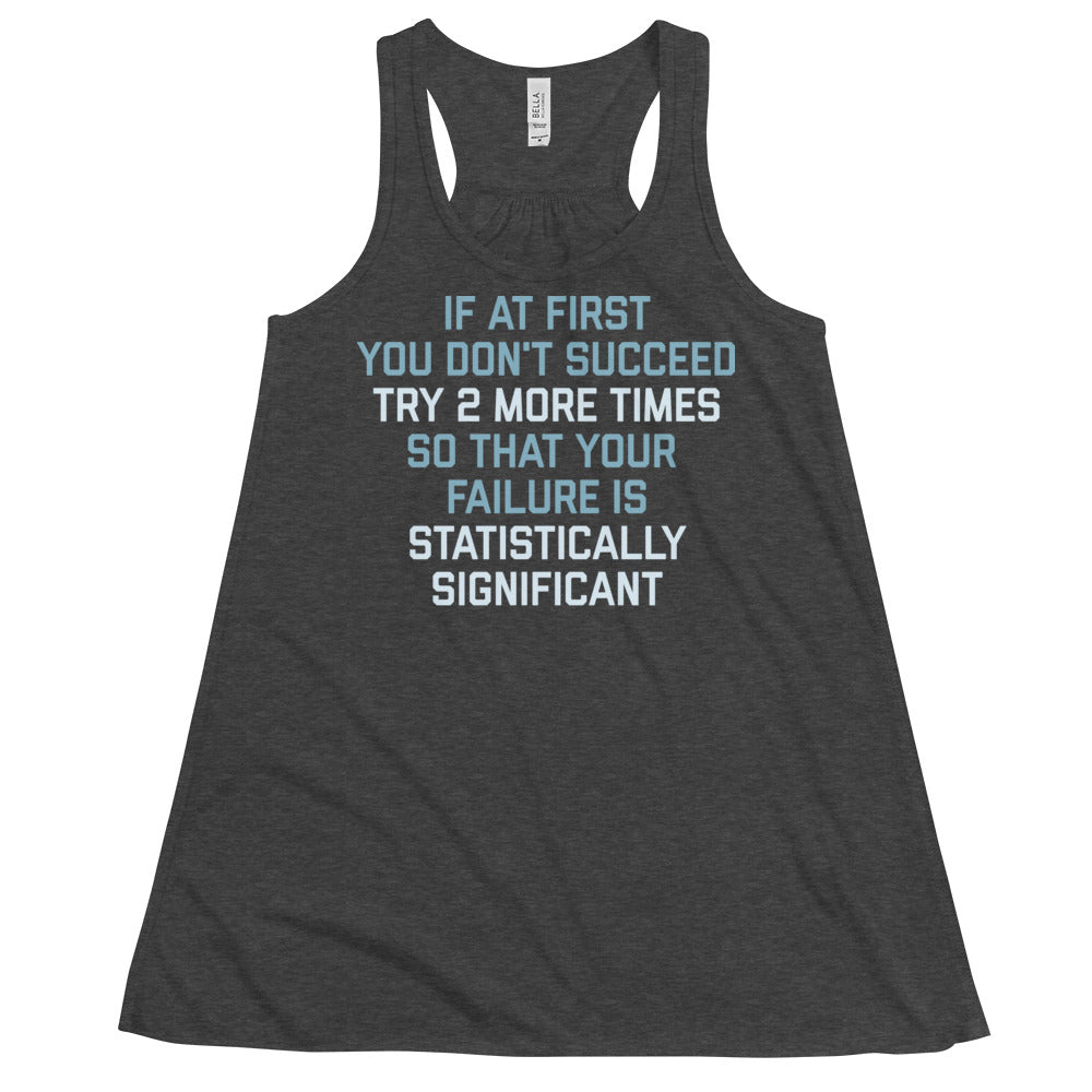 Try 2 More Times So That Your Failure Is Statistically Significant Women's Gathered Back Tank