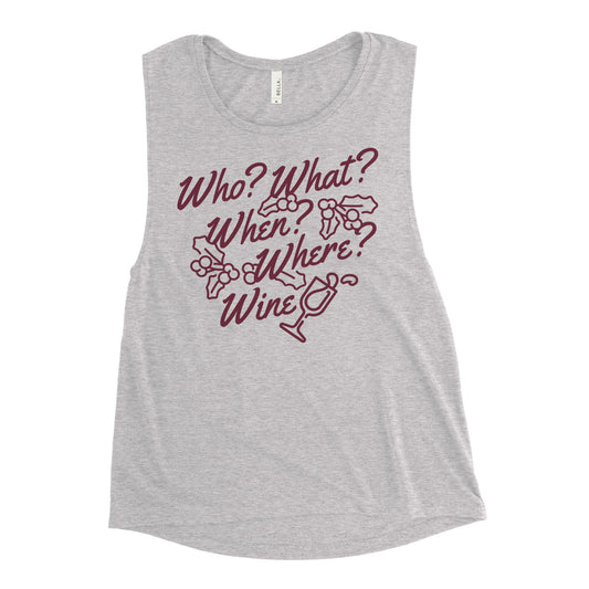 Who? What? When? Where? Wine? Women's Muscle Tank