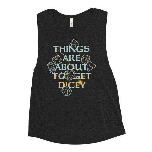 Things Are About To Get Dicey Women's Muscle Tank
