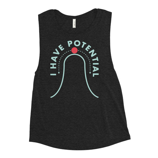 I Have Potential Women's Muscle Tank