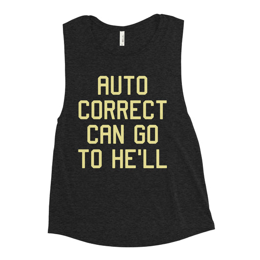 Auto Correct Can Go To He'll Women's Muscle Tank