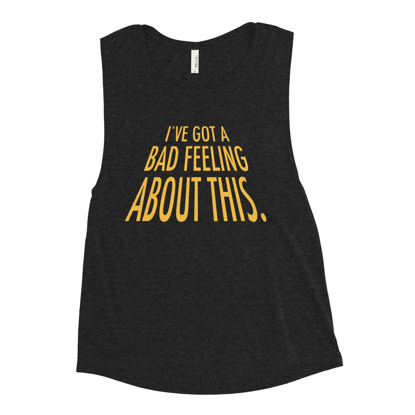 I've Got A Bad Feeling About This Women's Muscle Tank