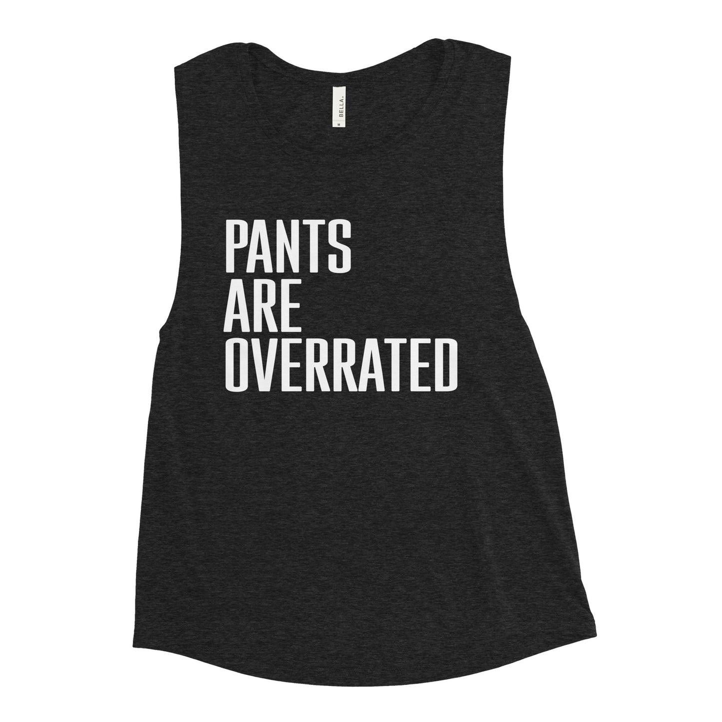 Pants Are Overrated Women's Muscle Tank