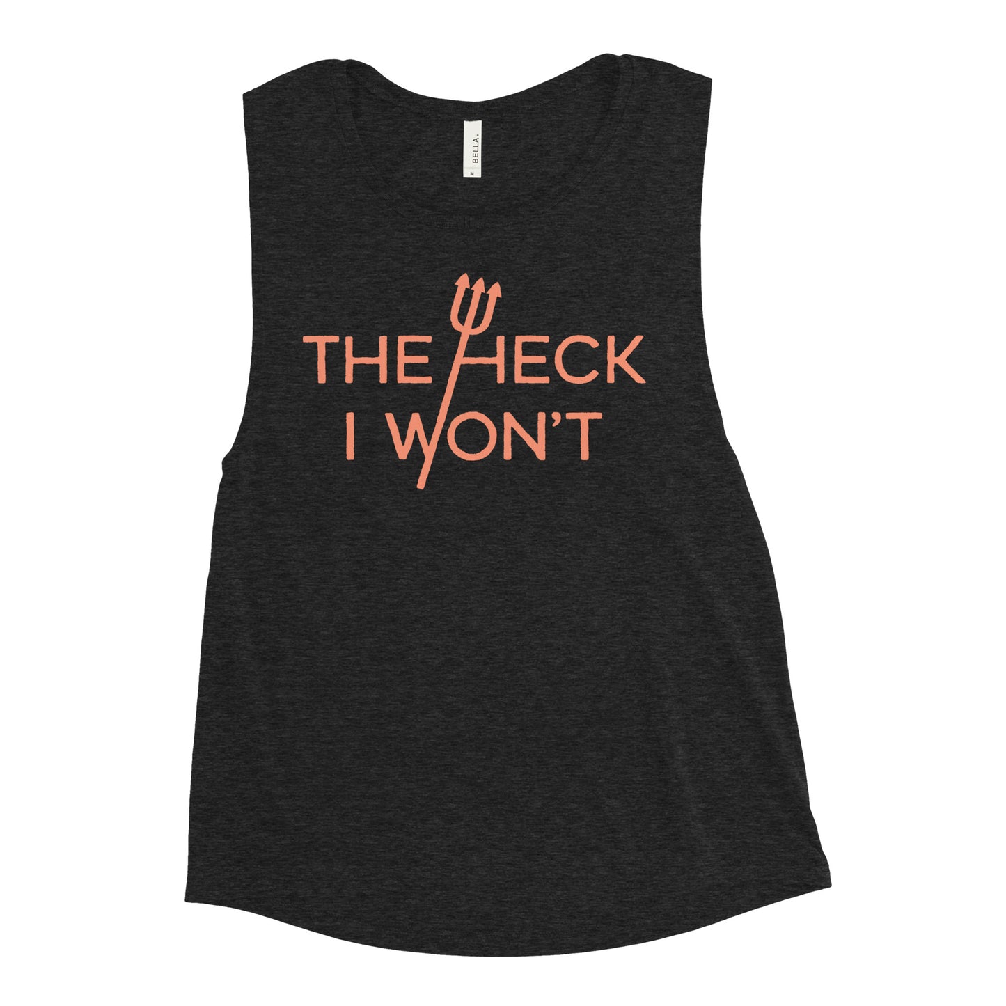 The Heck I Won't Women's Muscle Tank