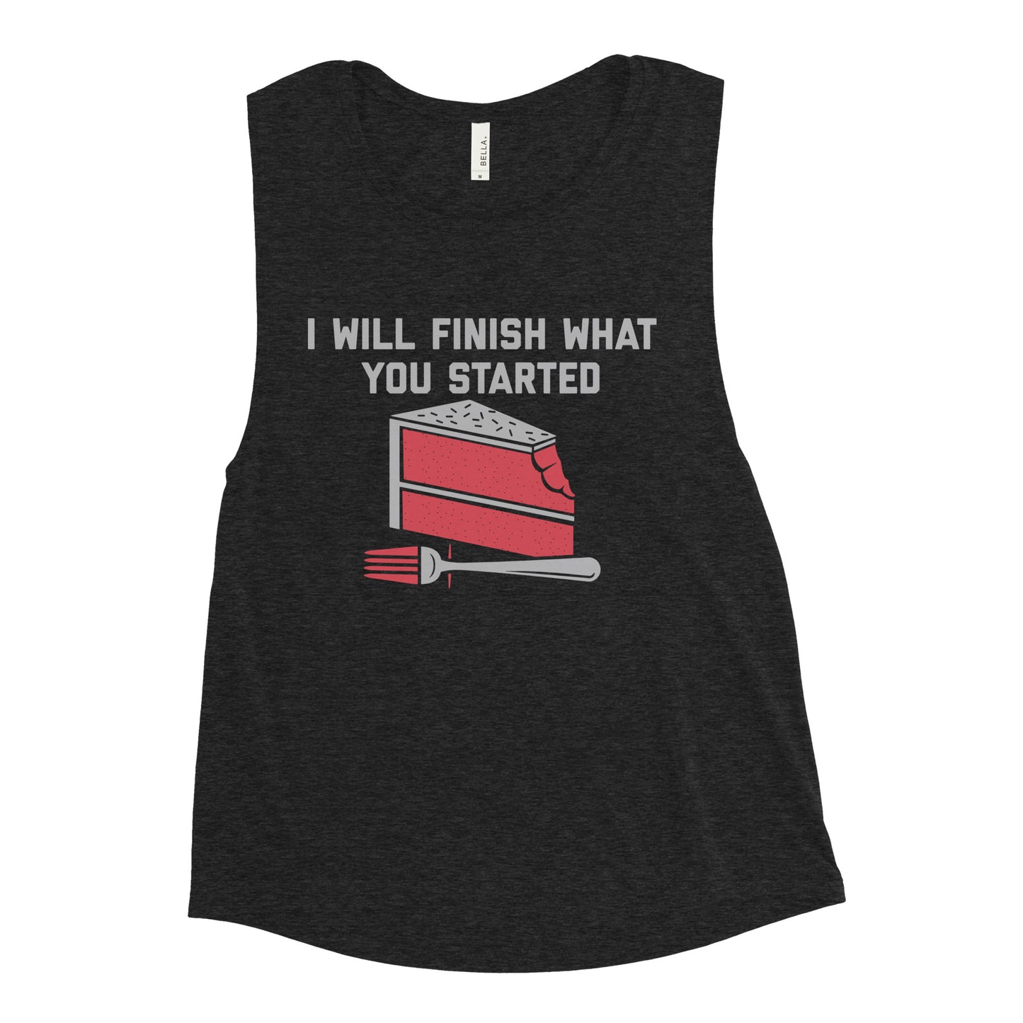 I Will Finish What You Started Women's Muscle Tank