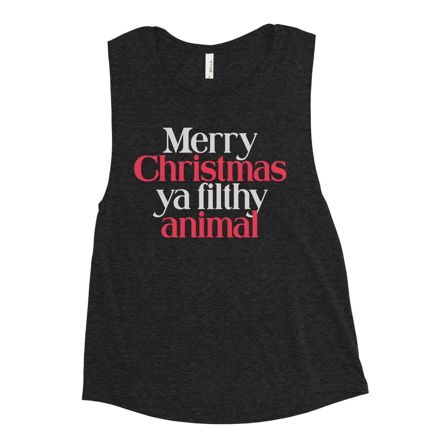 Merry Christmas Ya Filthy Animal Women's Muscle Tank