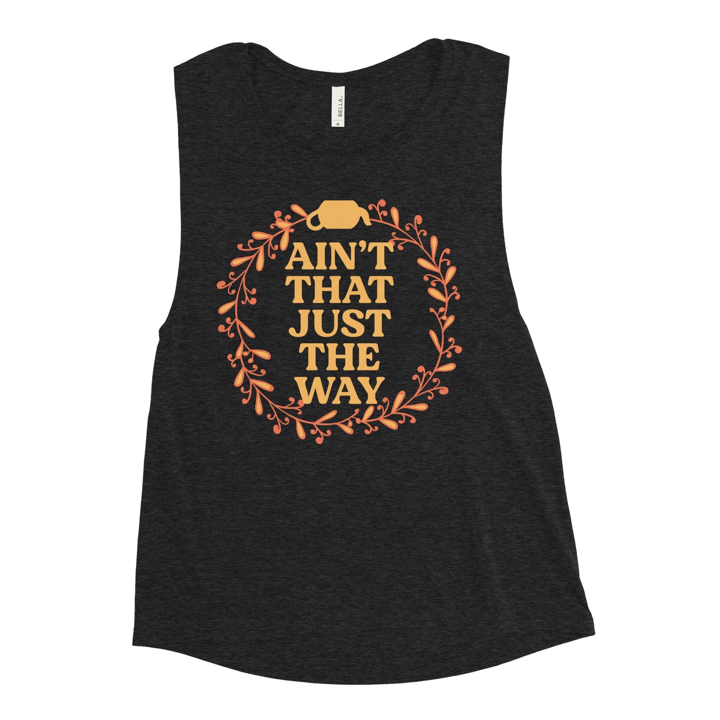 Ain't That Just The Way Women's Muscle Tank
