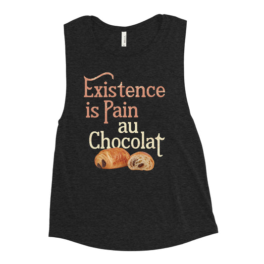 Existence Is Pain Au Chocolat Women's Muscle Tank