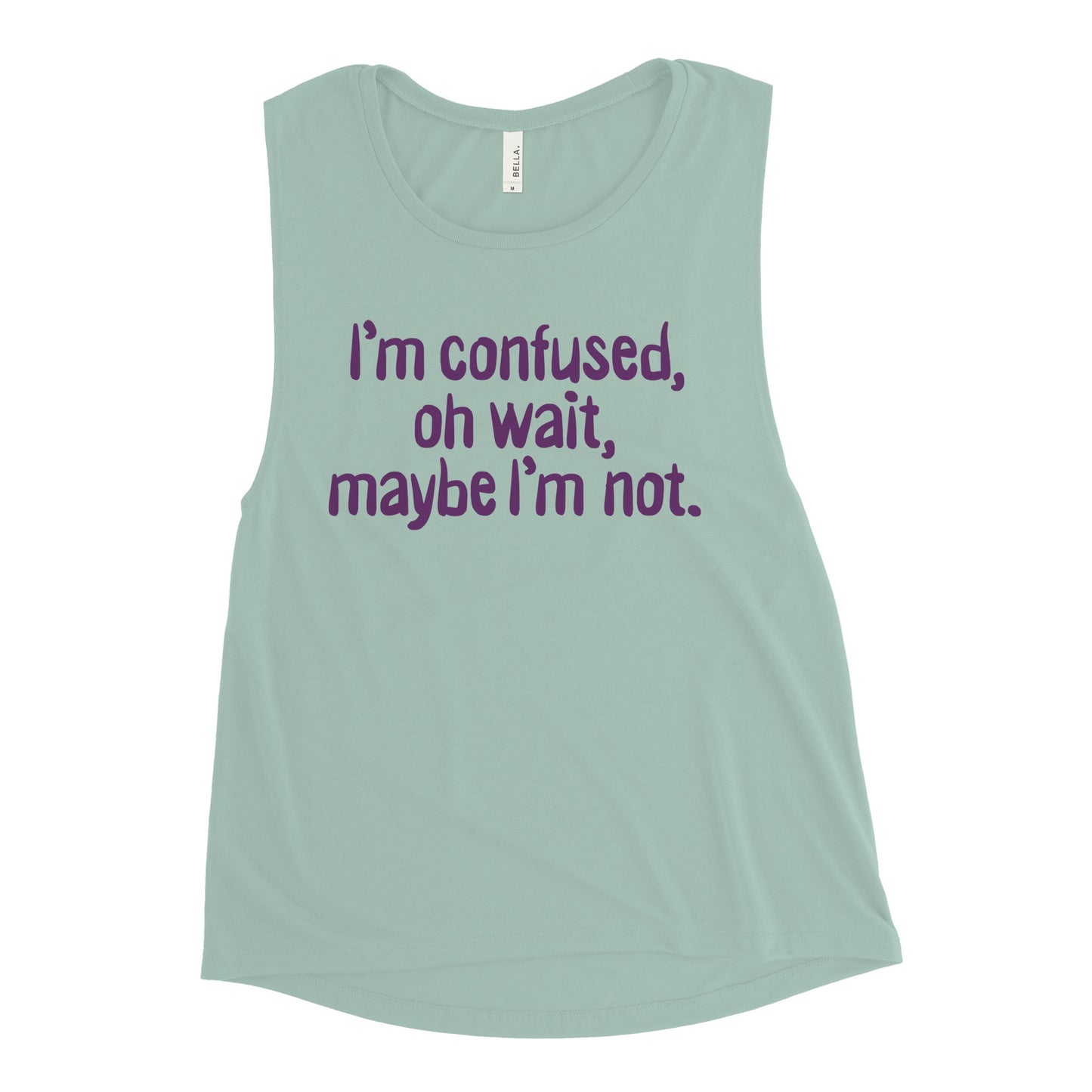 I'm Confused, Oh Wait Women's Muscle Tank