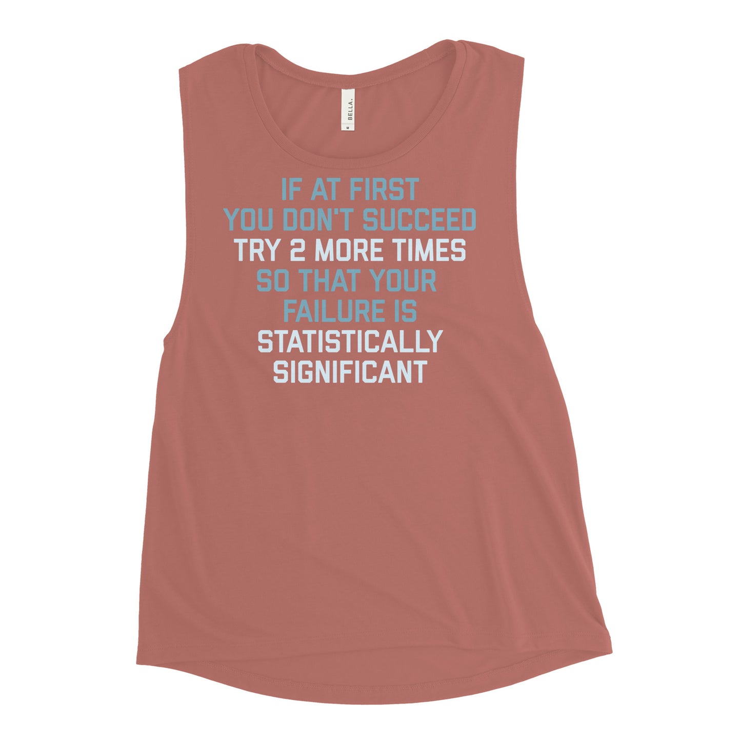 Try 2 More Times So That Your Failure Is Statistically Significant Women's Muscle Tank