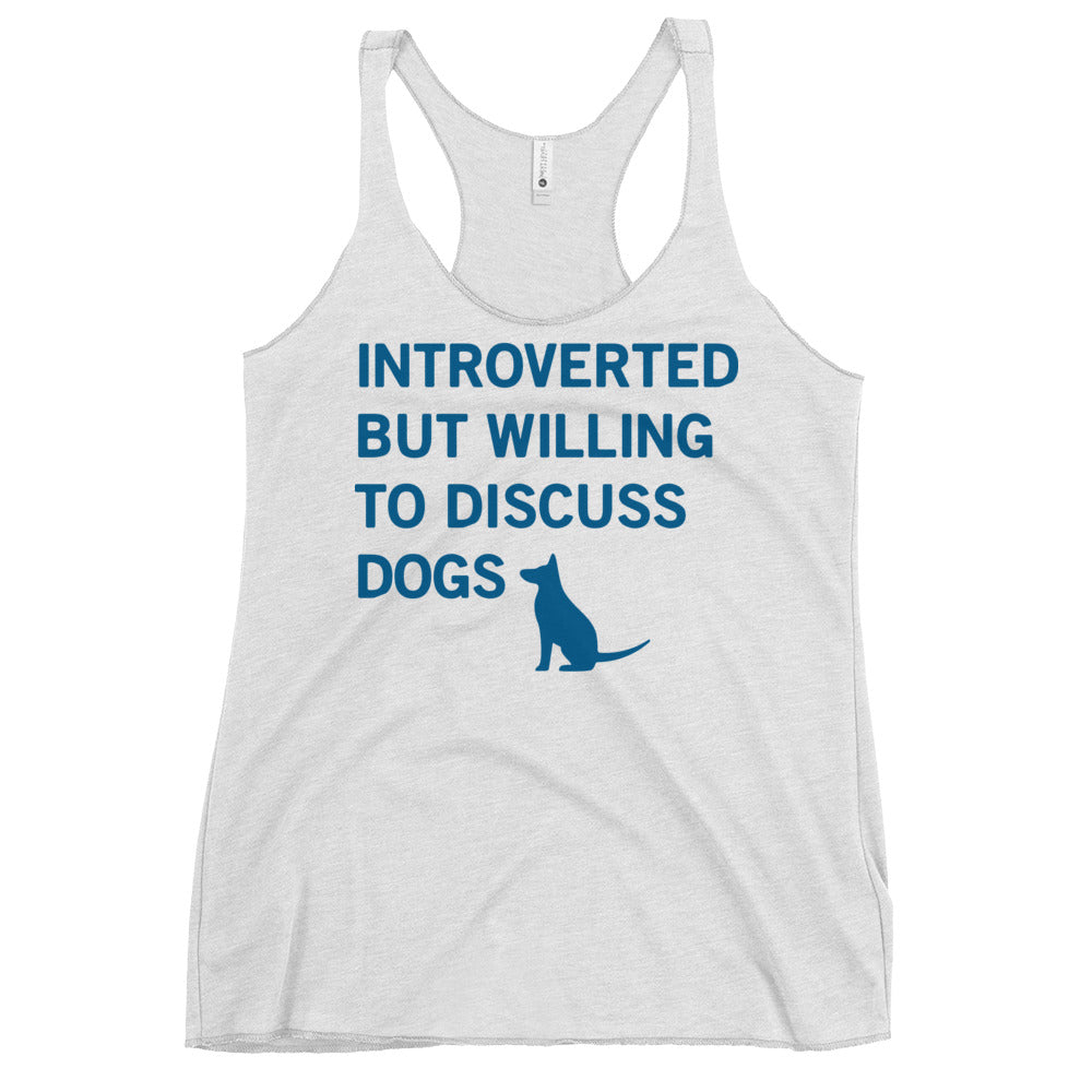 Introverted But Willing To Discuss Dogs Women's Racerback Tank