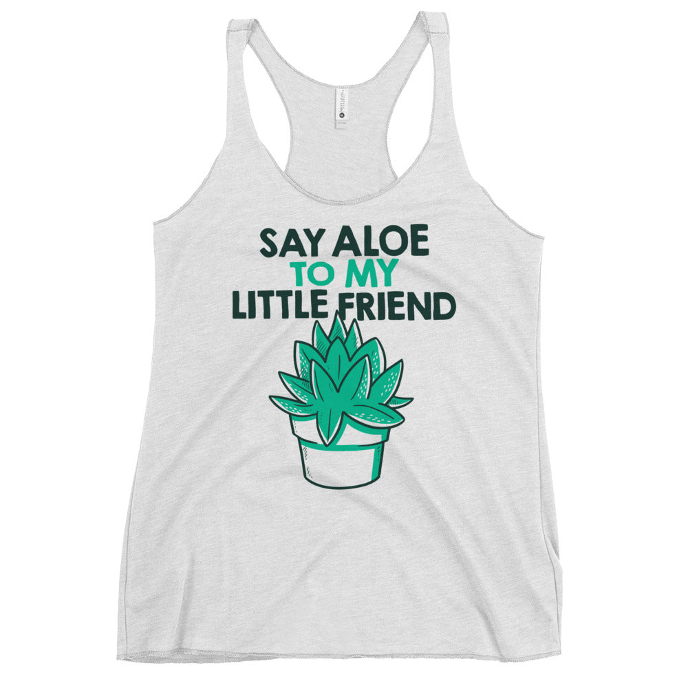 Say Aloe To My Little Friend Women's Racerback Tank