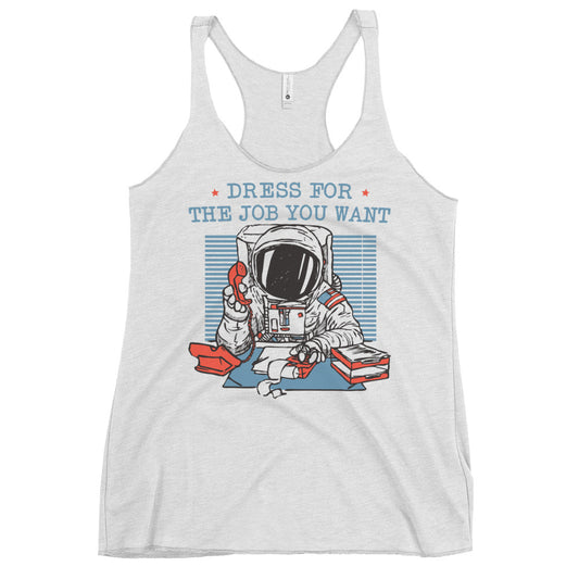 Dress For The Job You Want Women's Racerback Tank