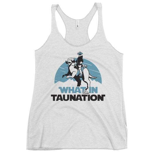 What In Taunation Women's Racerback Tank