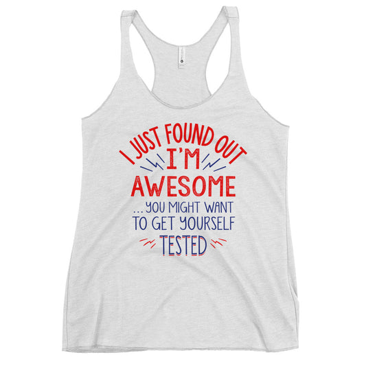 I'm Awesome, Get Yourself Tested Women's Racerback Tank