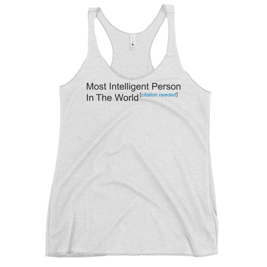 Most Intelligent Person in the World Citation Needed Women's Racerback Tank