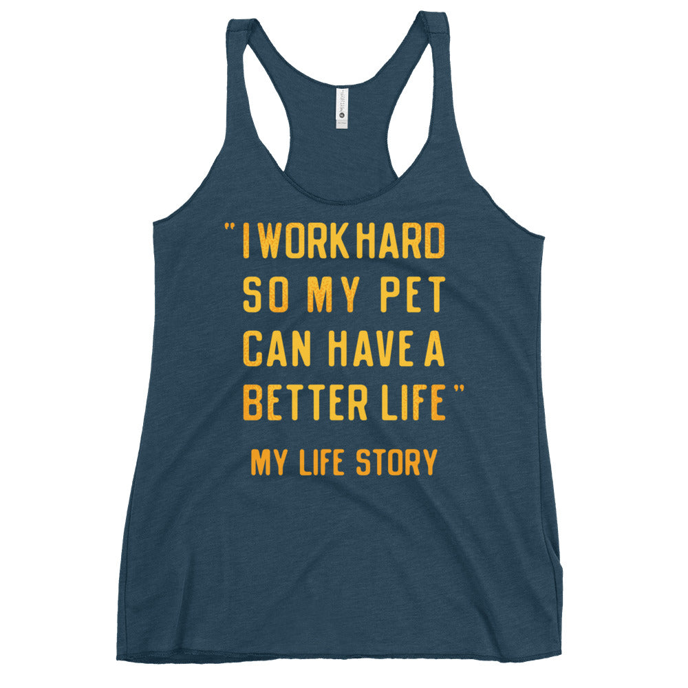 I Work Hard So My Pet Women's Racerback Tank