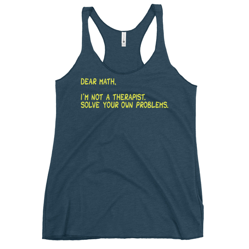 Dear Math, I'm Not A Therapist Women's Racerback Tank