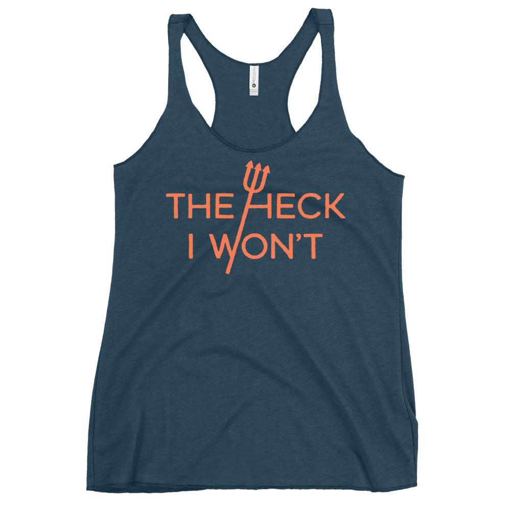 The Heck I Won't Women's Racerback Tank