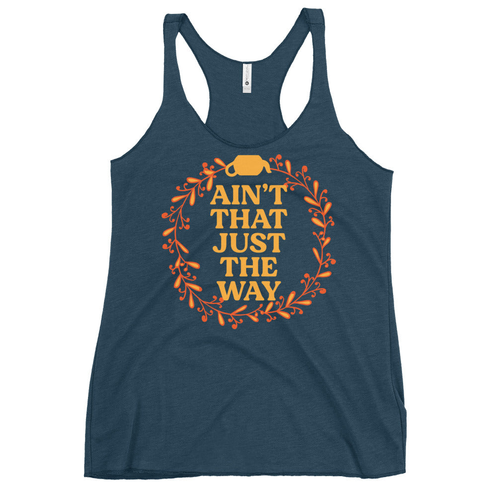 Ain't That Just The Way Women's Racerback Tank