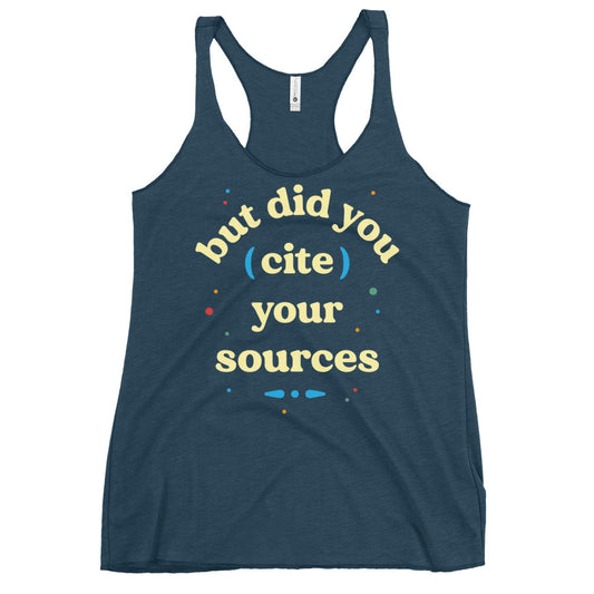 But Did You Cite Your Sources Women's Racerback Tank
