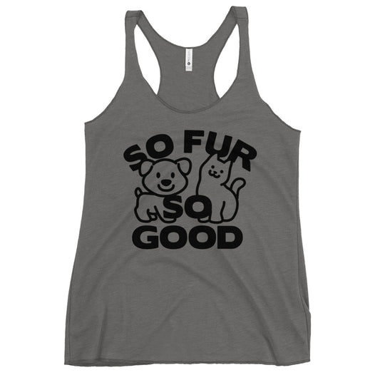 So Fur So Good Women's Racerback Tank