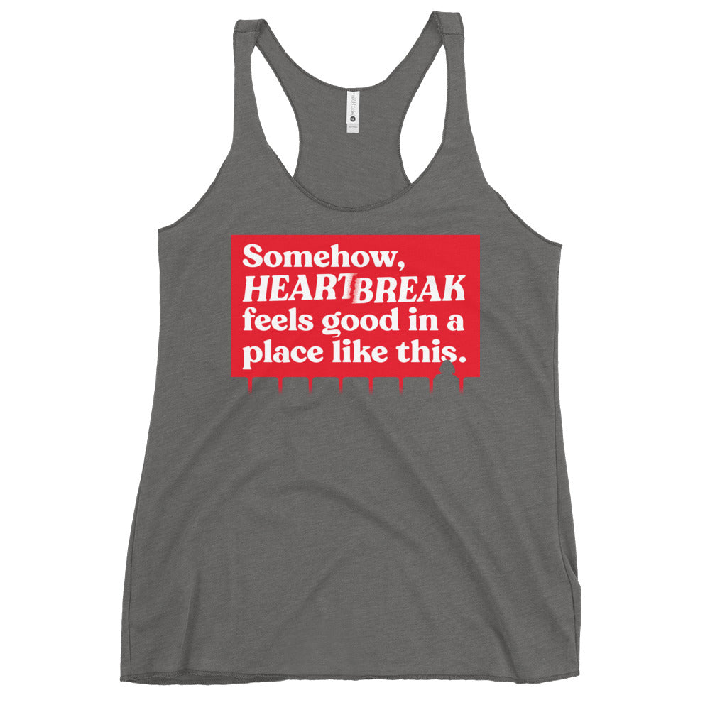 Somehow, Heartbreak Feels Good Women's Racerback Tank