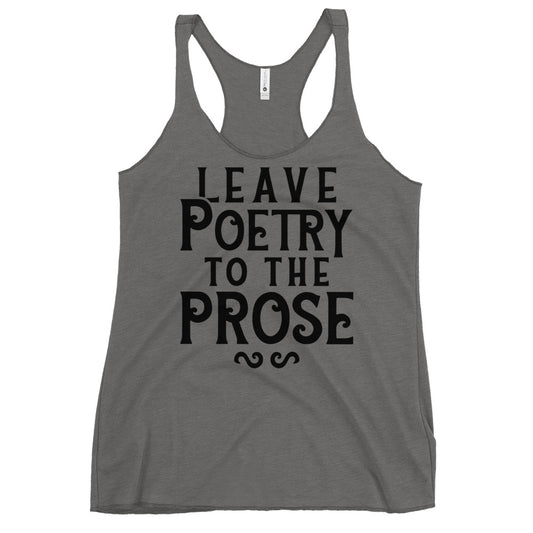 Leave Poetry To The Prose Women's Racerback Tank