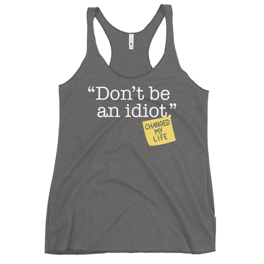 Don't Be An Idiot Women's Racerback Tank