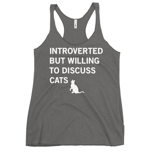 Introverted But Willing To Discuss Cats Women's Racerback Tank