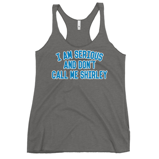 I Am Serious, And Don't Call Me Shirley Women's Racerback Tank