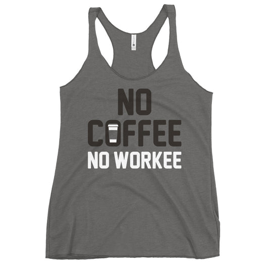 No Coffee No Workee Women's Racerback Tank