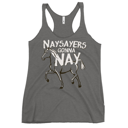 Nay Sayers Gonna Nay Women's Racerback Tank