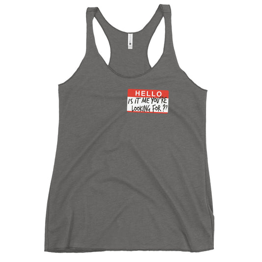 Hello, Is It Me You're Looking For? Women's Racerback Tank