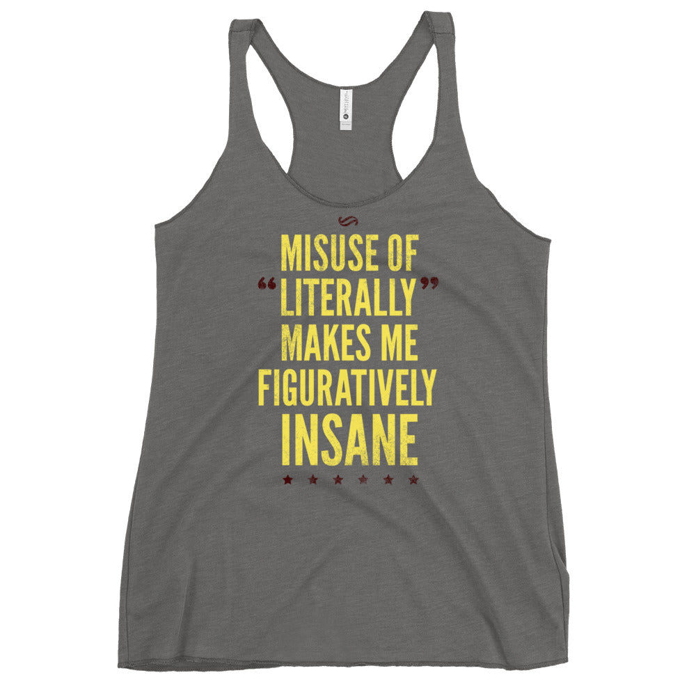 Misuse of Literally Makes Me Figuratively Insane Women's Racerback Tank