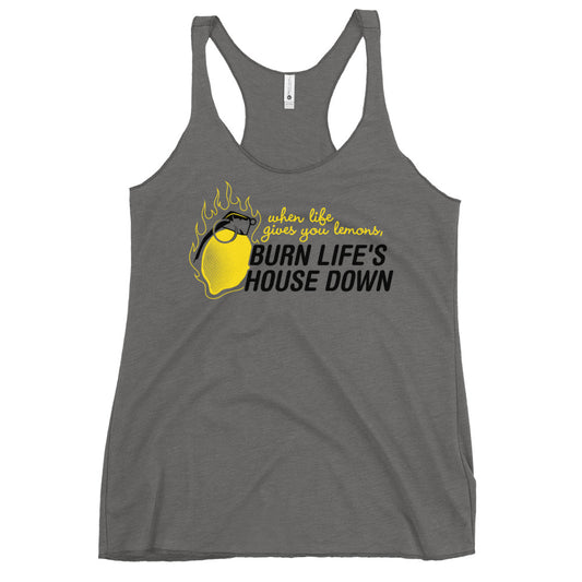 Burn Life's House Down Women's Racerback Tank