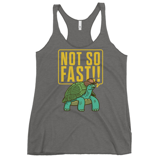 Not So Fast!! Women's Racerback Tank