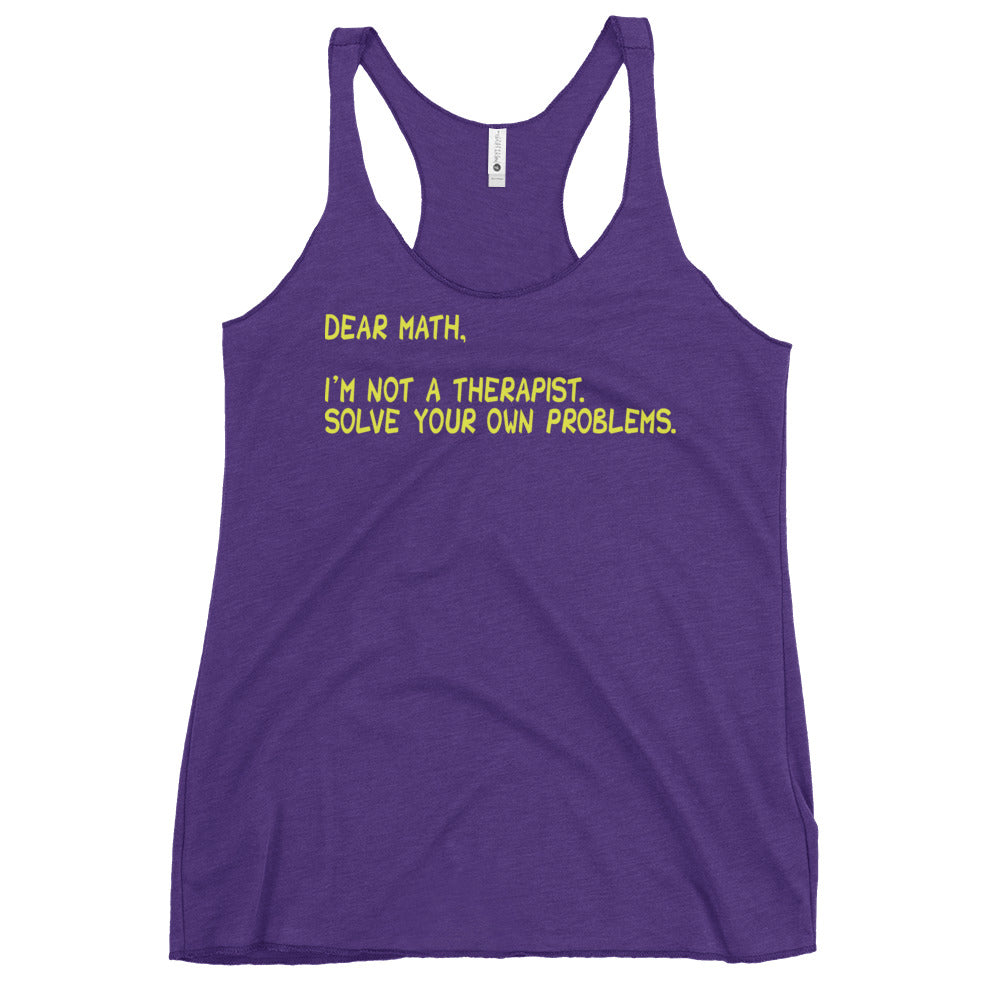 Dear Math, I'm Not A Therapist Women's Racerback Tank
