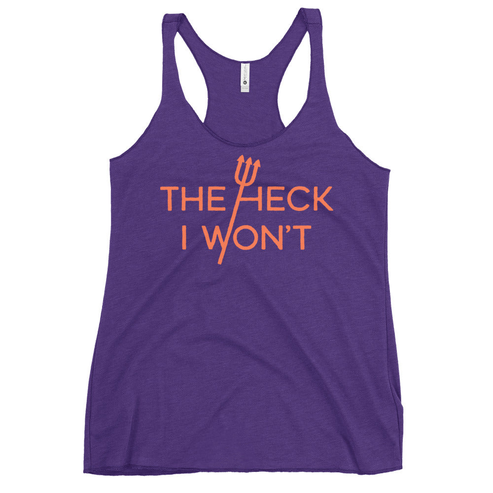The Heck I Won't Women's Racerback Tank