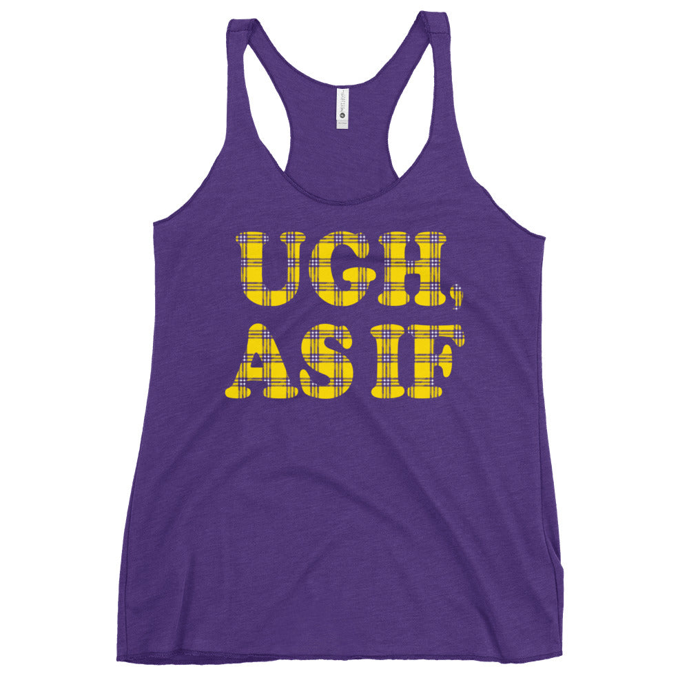 Ugh, As If Women's Racerback Tank