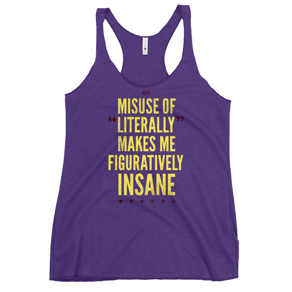 Misuse of Literally Makes Me Figuratively Insane Women's Racerback Tank
