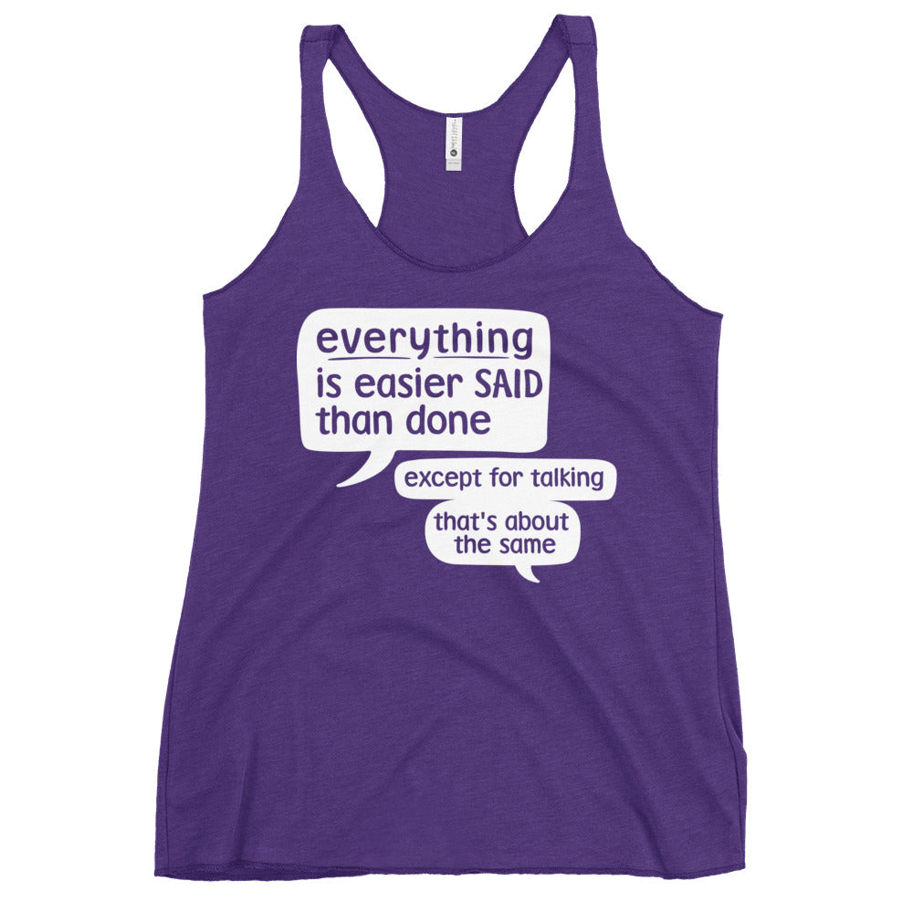 Everything Is Easier Said Than Done Women's Racerback Tank