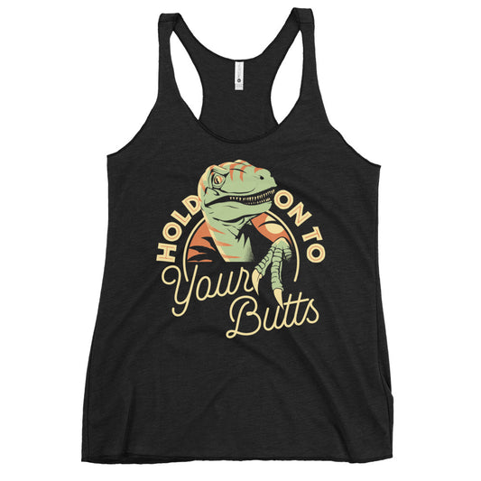 Hold On To Your Butts Women's Racerback Tank