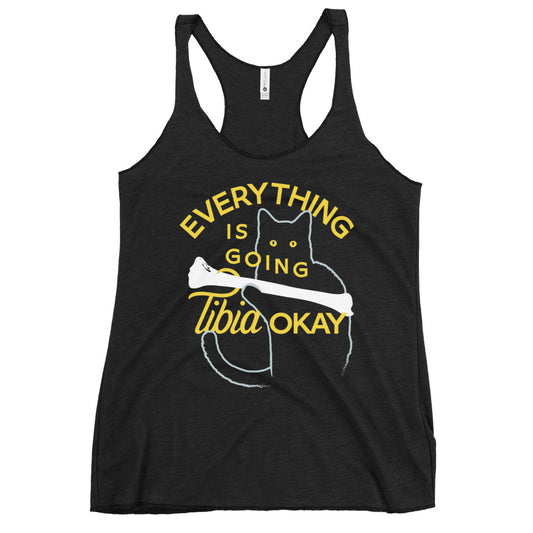 Everything Is Going Tibia Okay Women's Racerback Tank