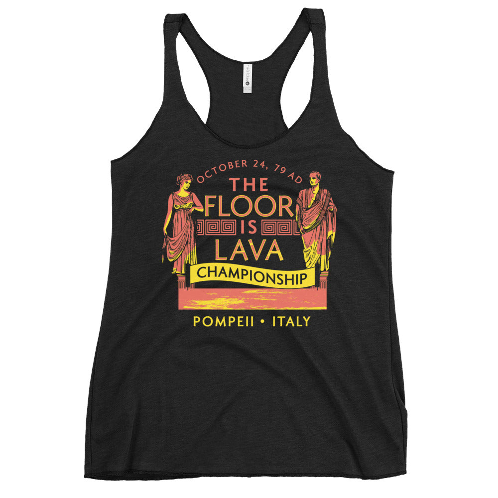 Pompeii Floor is Lava Championship Women's Racerback Tank