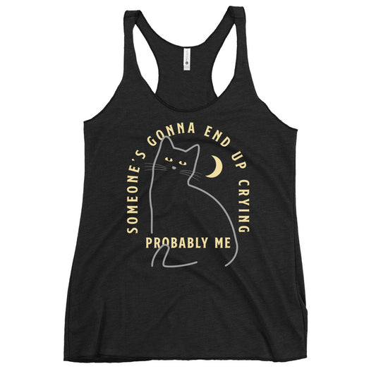 Someone's Gonna End Up Crying Women's Racerback Tank