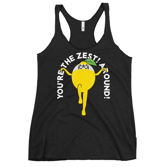 You're The Zest Around Women's Racerback Tank
