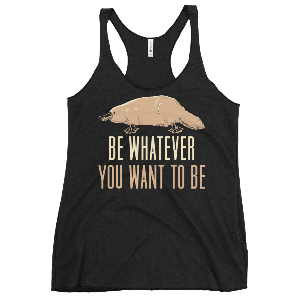 Be Whatever You Want To Be Women's Racerback Tank